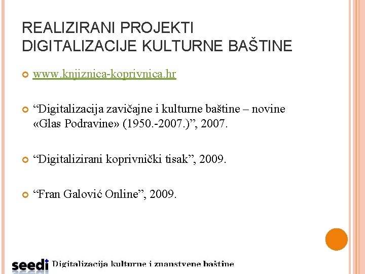 REALIZIRANI PROJEKTI DIGITALIZACIJE KULTURNE BAŠTINE www. knjiznica-koprivnica. hr “Digitalizacija zavičajne i kulturne baštine –