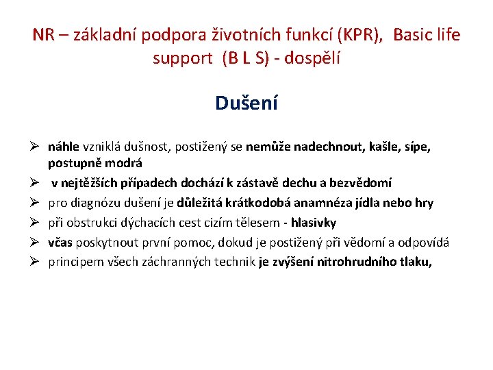 NR – základní podpora životních funkcí (KPR), Basic life support (B L S) -