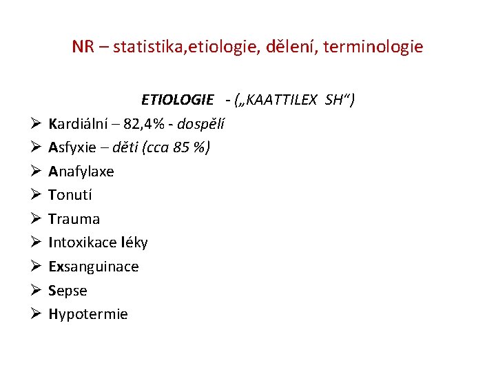 NR – statistika, etiologie, dělení, terminologie Ø Ø Ø Ø Ø ETIOLOGIE - („KAATTILEX