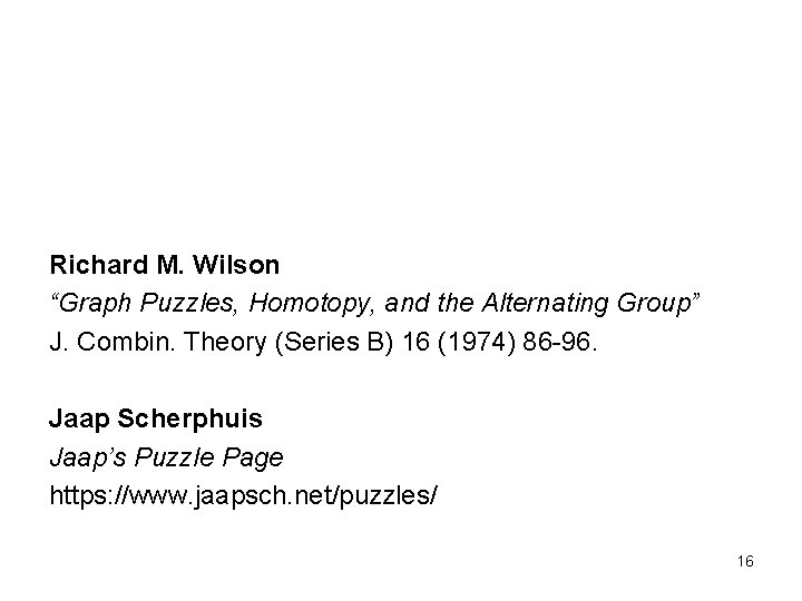 Richard M. Wilson “Graph Puzzles, Homotopy, and the Alternating Group” J. Combin. Theory (Series
