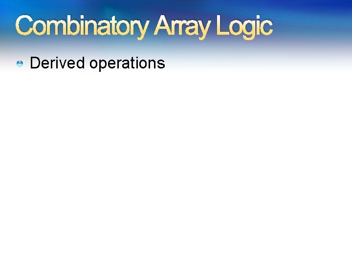 Combinatory Array Logic Derived operations 