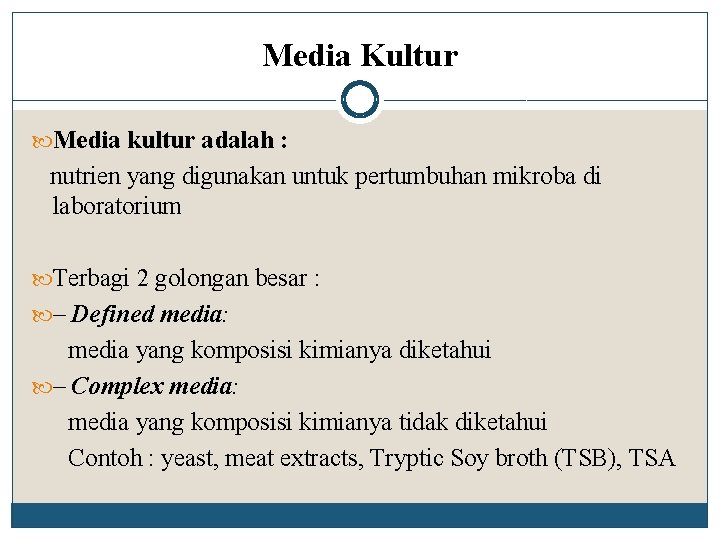 Media Kultur Media kultur adalah : nutrien yang digunakan untuk pertumbuhan mikroba di laboratorium