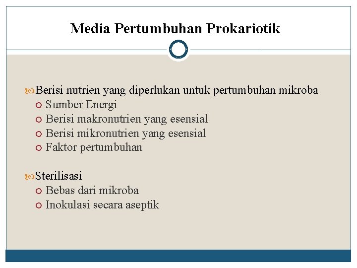 Media Pertumbuhan Prokariotik Berisi nutrien yang diperlukan untuk pertumbuhan mikroba Sumber Energi Berisi makronutrien