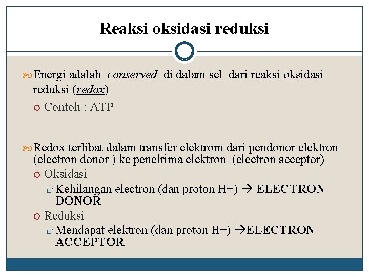 Reaksi oksidasi reduksi Energi adalah conserved di dalam sel dari reaksi oksidasi reduksi (redox)