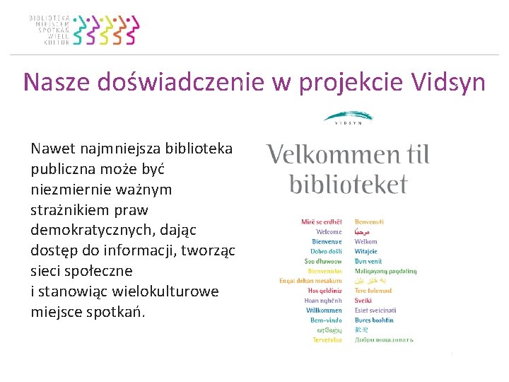 Nasze doświadczenie w projekcie Vidsyn Nawet najmniejsza biblioteka publiczna może być niezmiernie ważnym strażnikiem