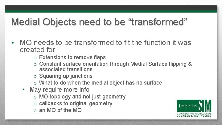Medial Objects need to be “transformed” • MO needs to be transformed to fit