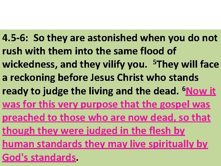 4. 5 -6: So they are astonished when you do not rush with them