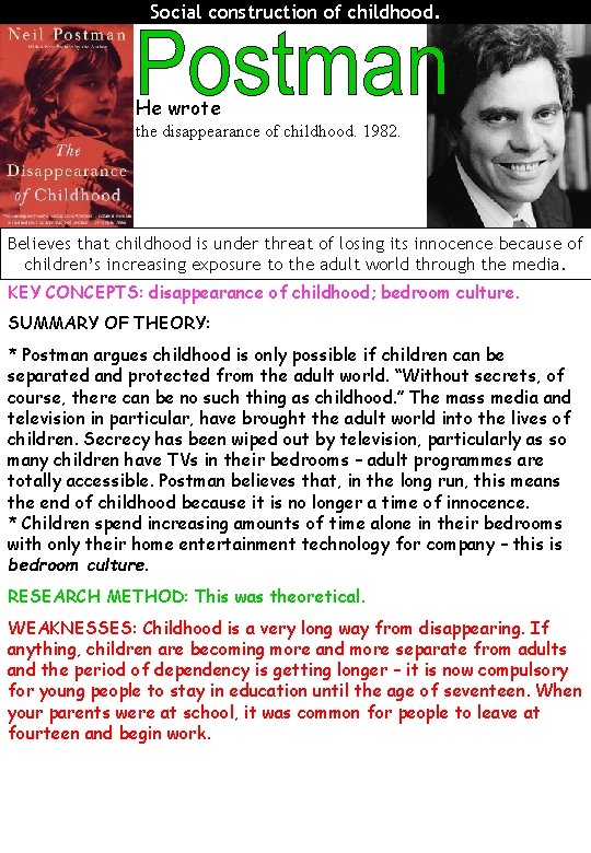 Social construction of childhood. He wrote the disappearance of childhood. 1982. Believes that childhood