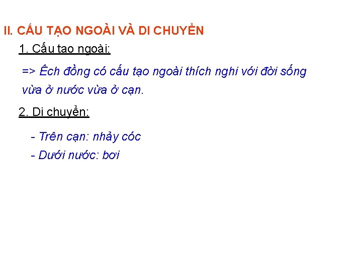 II. CẤU TẠO NGOÀI VÀ DI CHUYỂN 1. Cấu tạo ngoài: => Ếch đồng