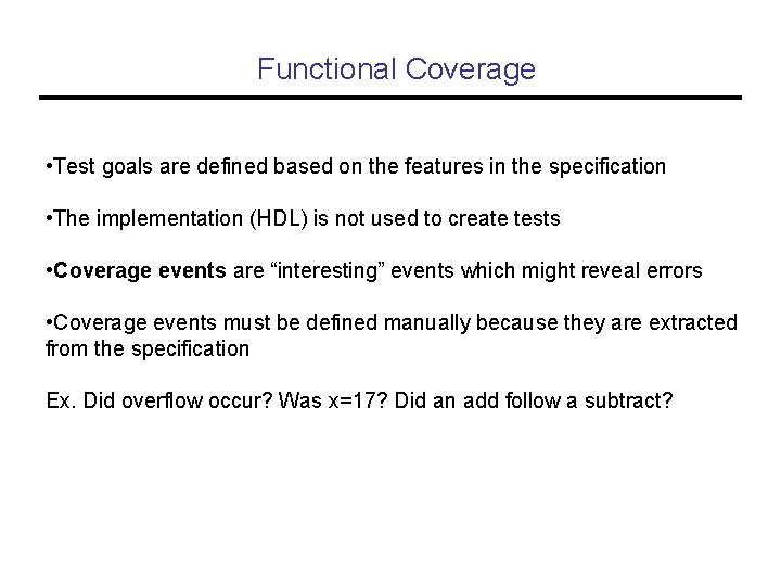 Functional Coverage • Test goals are defined based on the features in the specification