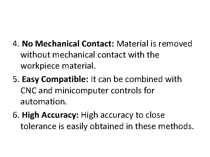 4. No Mechanical Contact: Material is removed without mechanical contact with the workpiece material.