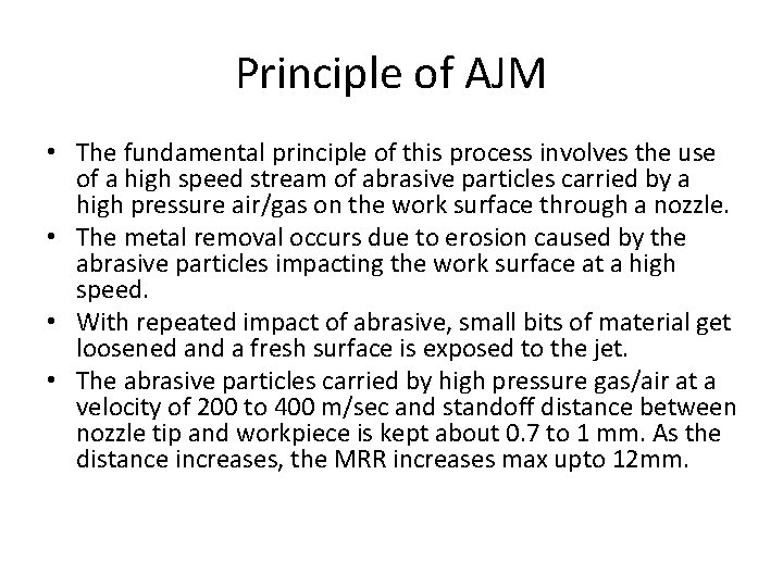 Principle of AJM • The fundamental principle of this process involves the use of