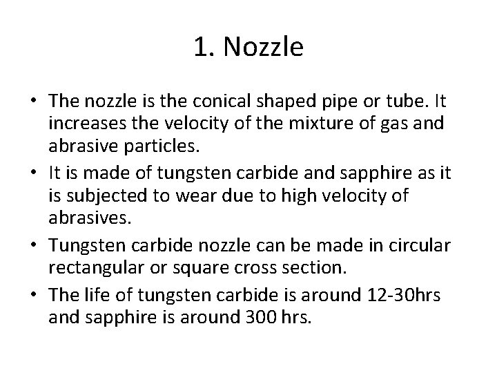 1. Nozzle • The nozzle is the conical shaped pipe or tube. It increases