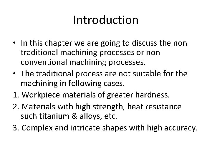 Introduction • In this chapter we are going to discuss the non traditional machining