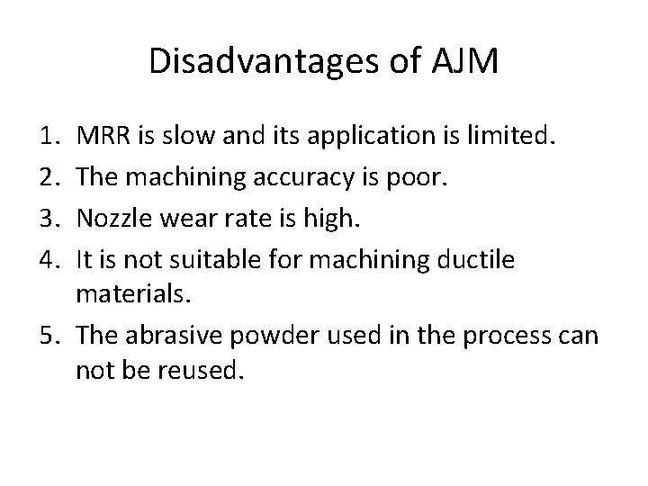 Disadvantages of AJM 1. 2. 3. 4. MRR is slow and its application is