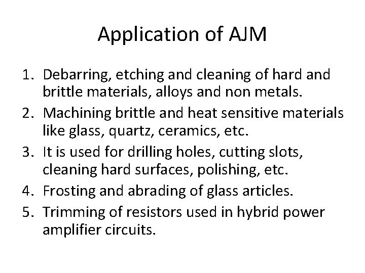 Application of AJM 1. Debarring, etching and cleaning of hard and brittle materials, alloys
