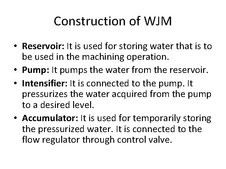 Construction of WJM • Reservoir: It is used for storing water that is to