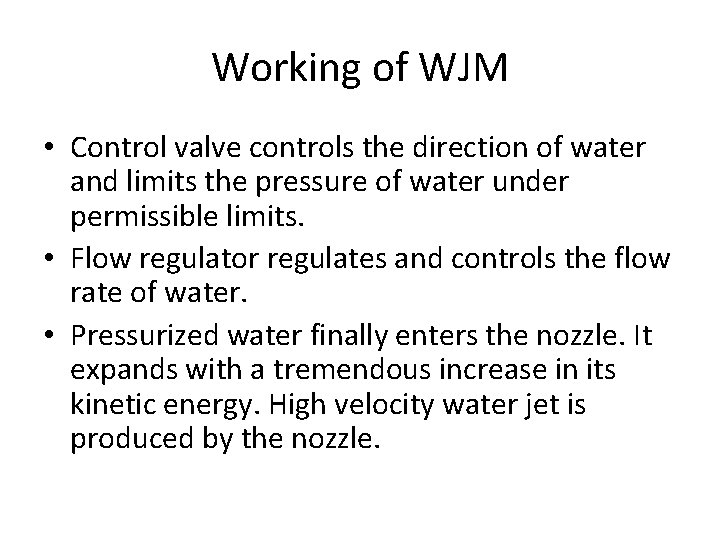 Working of WJM • Control valve controls the direction of water and limits the