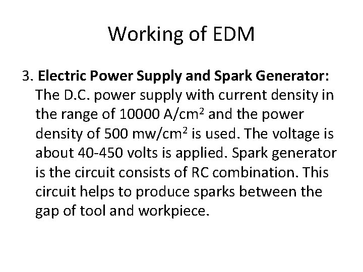 Working of EDM 3. Electric Power Supply and Spark Generator: The D. C. power
