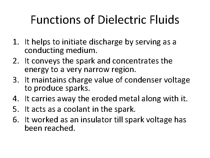 Functions of Dielectric Fluids 1. It helps to initiate discharge by serving as a
