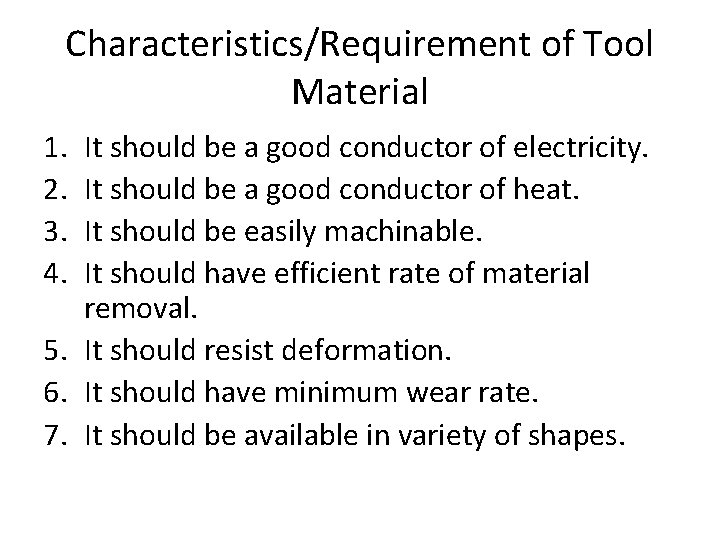 Characteristics/Requirement of Tool Material 1. 2. 3. 4. It should be a good conductor