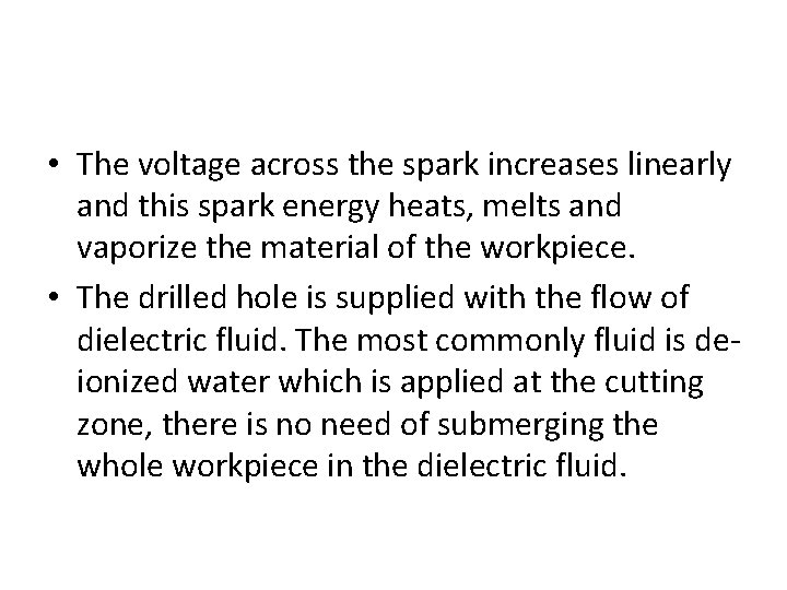  • The voltage across the spark increases linearly and this spark energy heats,