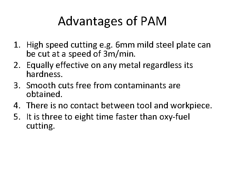Advantages of PAM 1. High speed cutting e. g. 6 mm mild steel plate