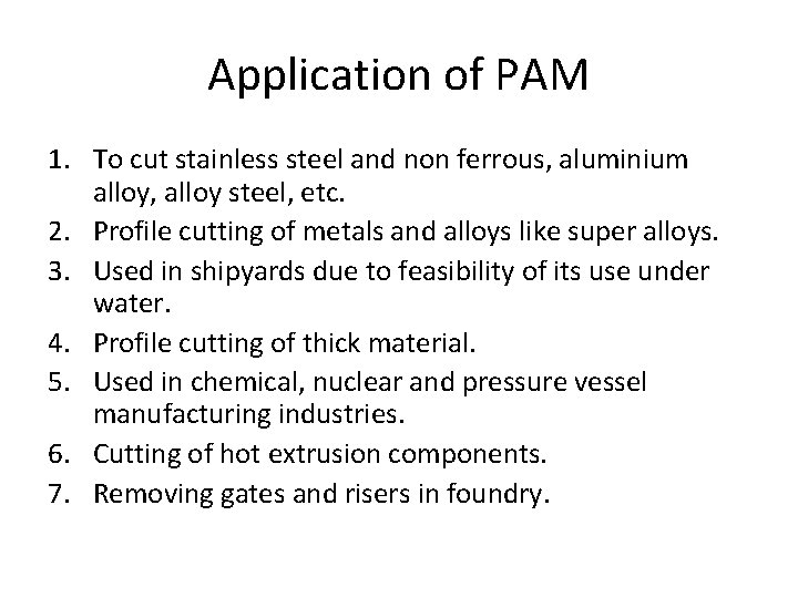 Application of PAM 1. To cut stainless steel and non ferrous, aluminium alloy, alloy