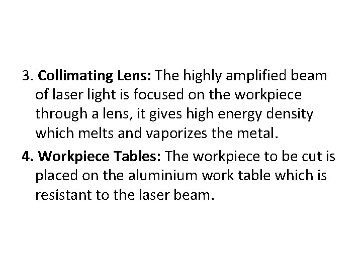3. Collimating Lens: The highly amplified beam of laser light is focused on the