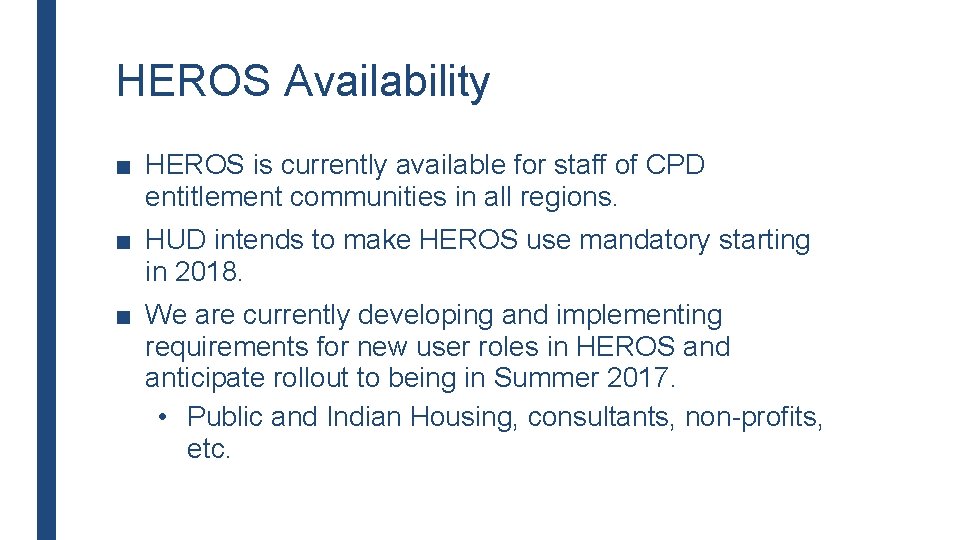 HEROS Availability ■ HEROS is currently available for staff of CPD entitlement communities in