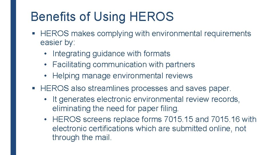 Benefits of Using HEROS § HEROS makes complying with environmental requirements easier by: •