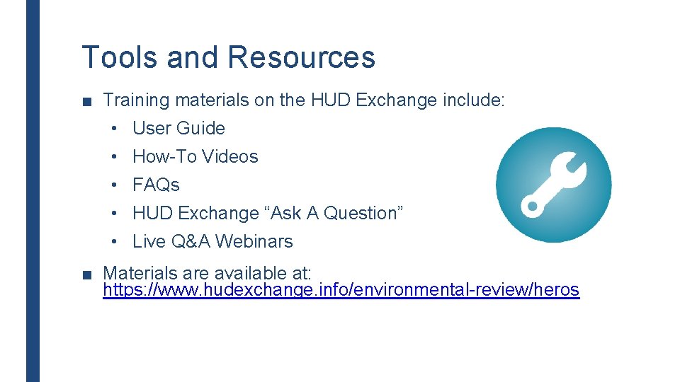 Tools and Resources ■ Training materials on the HUD Exchange include: • User Guide