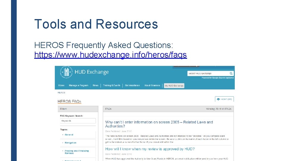 Tools and Resources HEROS Frequently Asked Questions: https: //www. hudexchange. info/heros/faqs 