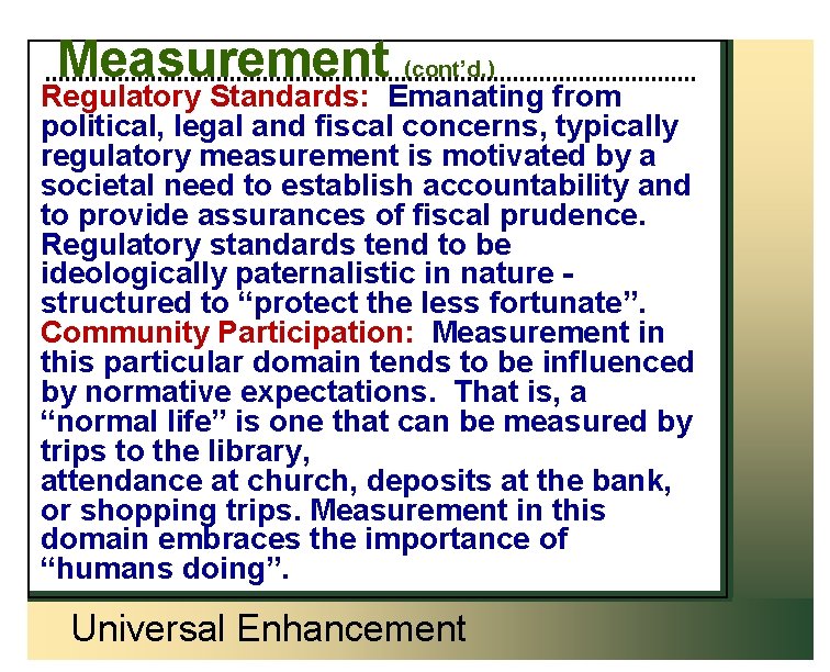 Measurement (cont’d. ) Regulatory Standards: Emanating from political, legal and fiscal concerns, typically regulatory