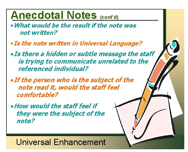 Anecdotal Notes (cont’d) • What would be the result if the note was not