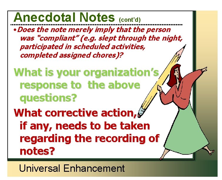 Anecdotal Notes (cont’d) • Does the note merely imply that the person was “compliant”