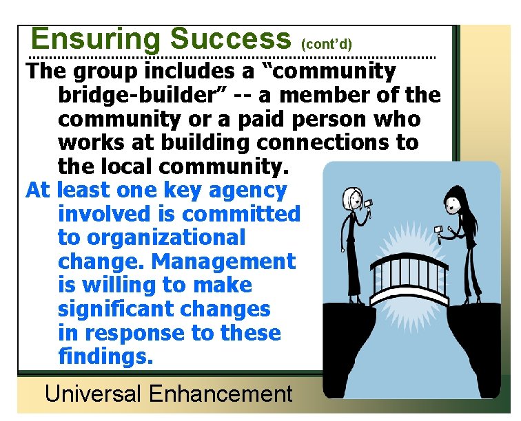 Ensuring Success (cont’d) The group includes a “community bridge-builder” -- a member of the