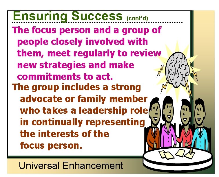 Ensuring Success (cont’d) The focus person and a group of people closely involved with