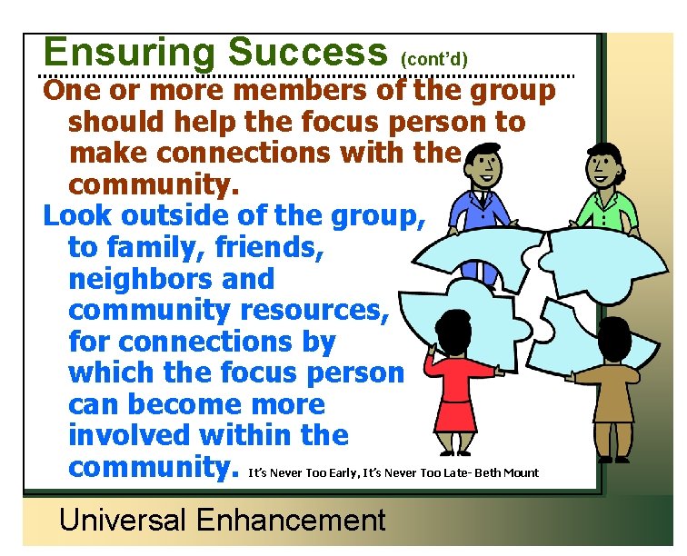 Ensuring Success (cont’d) One or more members of the group should help the focus