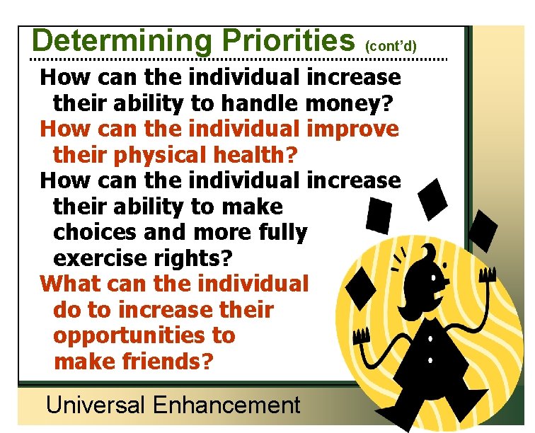 Determining Priorities (cont’d) How can the individual increase their ability to handle money? How