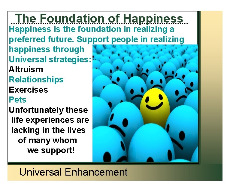 The Foundation of Happiness is the foundation in realizing a preferred future. Support people