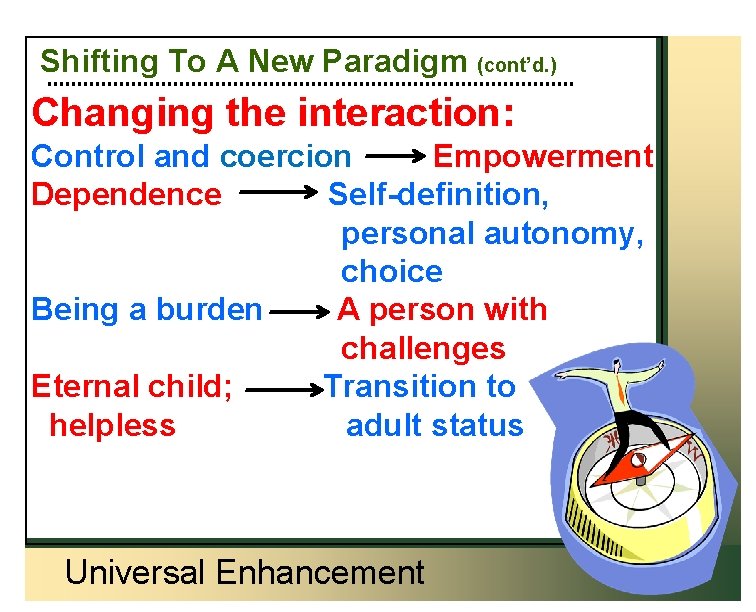 Shifting To A New Paradigm (cont’d. ) Changing the interaction: Control and coercion Empowerment