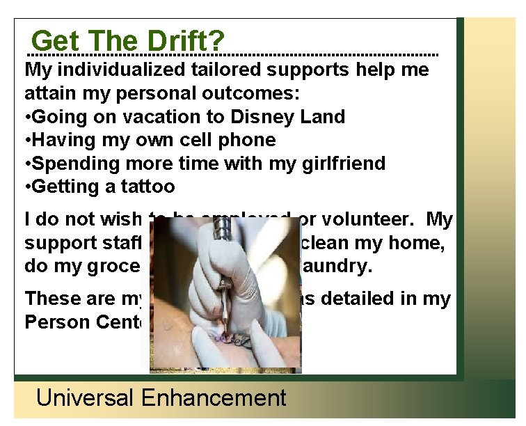 Get The Drift? My individualized tailored supports help me attain my personal outcomes: •