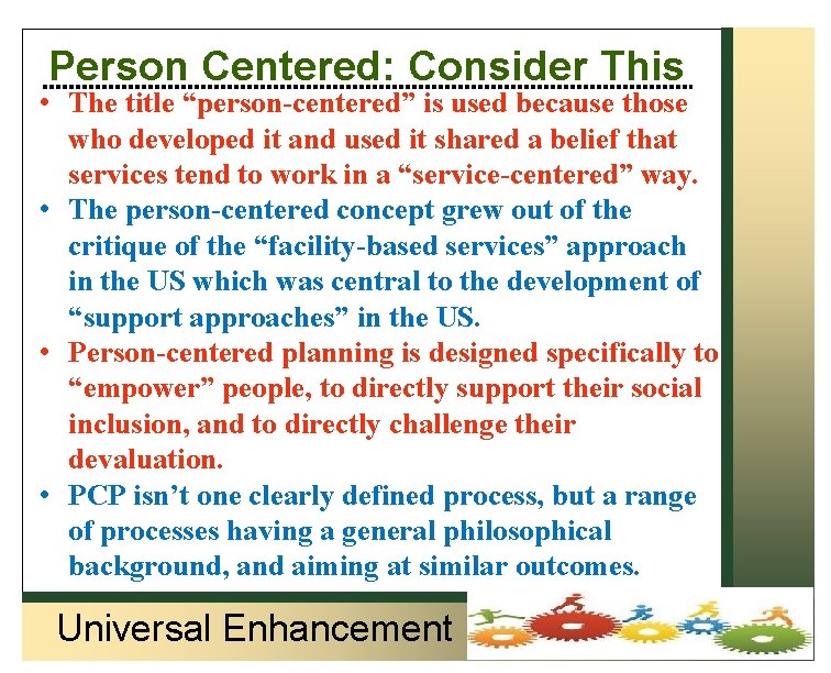 Person Centered: Consider This • The title “person-centered” is used because those who developed