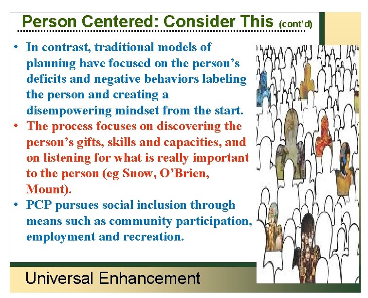 Person Centered: Consider This (cont’d) • In contrast, traditional models of planning have focused