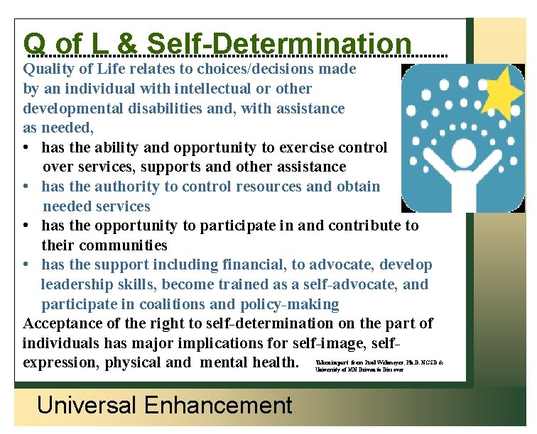 Q of L & Self-Determination Quality of Life relates to choices/decisions made by an