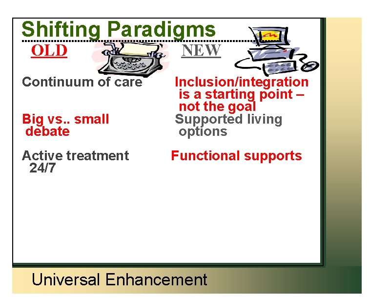 Shifting Paradigms OLD Continuum of care Big vs. . small debate Active treatment 24/7