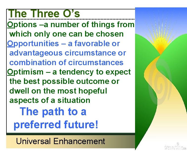 The Three O’s Options –a number of things from which only one can be