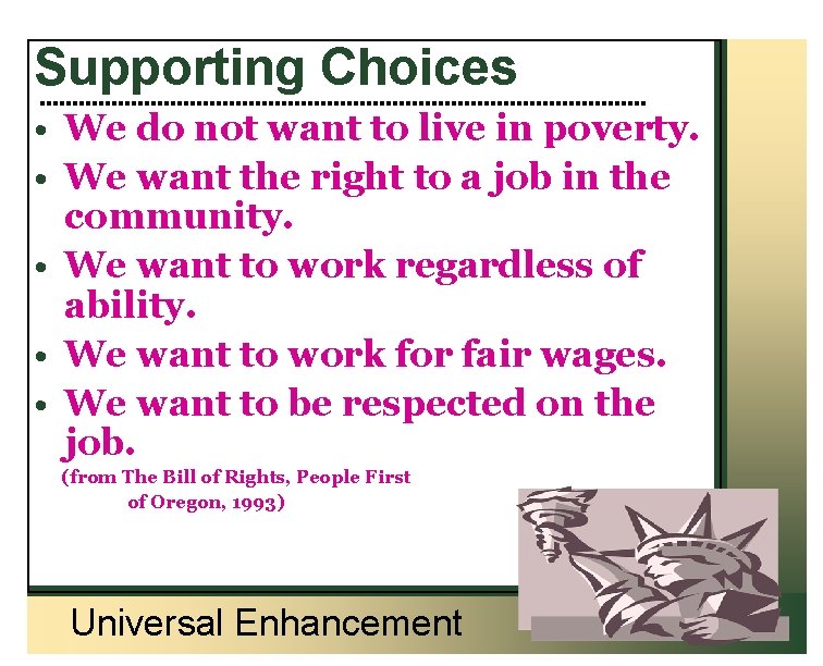 Supporting Choices • We do not want to live in poverty. • We want