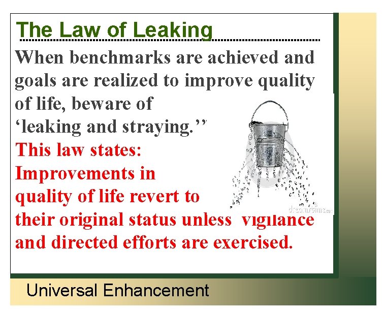 The Law of Leaking When benchmarks are achieved and goals are realized to improve